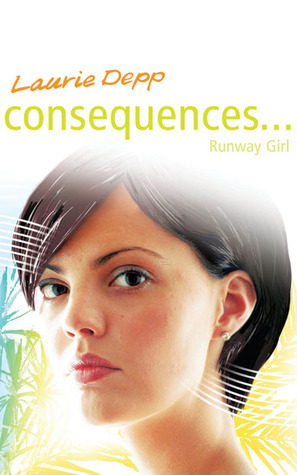 Runway Girl (Consequences) by Thelma Agnew, Laurie Depp