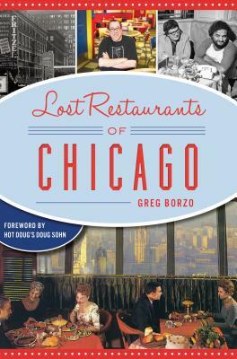 Lost Restaurants of Chicago by Greg Borzo