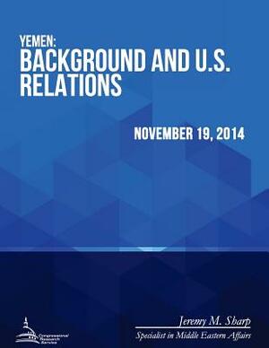 Yemen: Background and U.S. Relations by Congressional Research Service