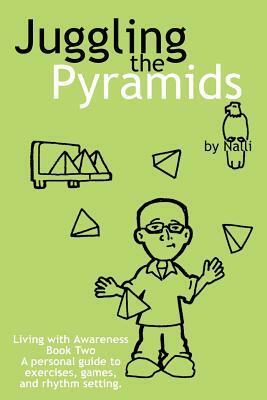Juggling the Pyramids: Exercises, Games, and Rhythm Setting by Nalli