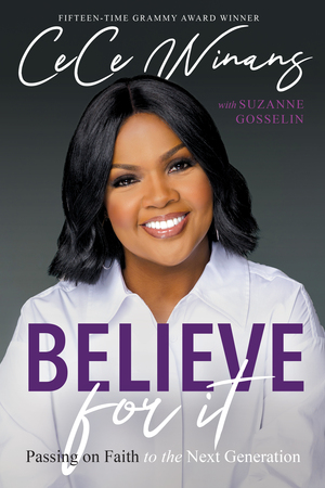 Believe for It: Passing on Faith to the Next Generation by CeCe Winans