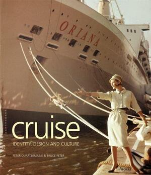 Cruise: Identity, Design and Culture by Bruce Peter, Peter Quartermaine