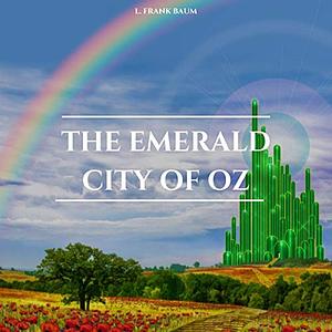 The Emerald City of Oz by L. Frank Baum