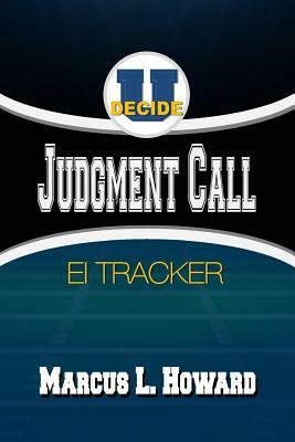 Judgment Call Emotional Tracker: Keep track of your Emotional Intelligence by Marcus L. Howard