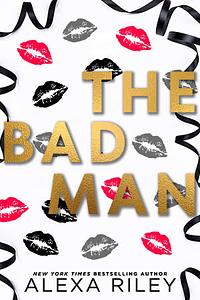 The Bad Man by Alexa Riley