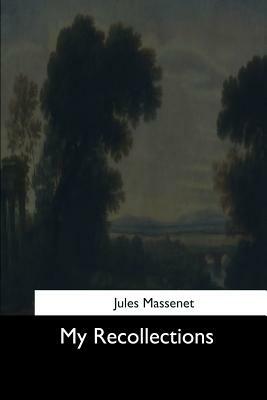 My Recollections by Jules Massenet