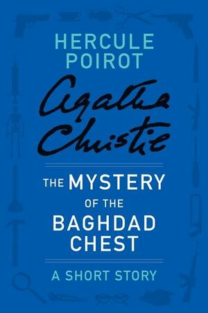 The Mystery of the Baghdad Chest: Hercule Poirot (Hercule Poirot) by Agatha Christie