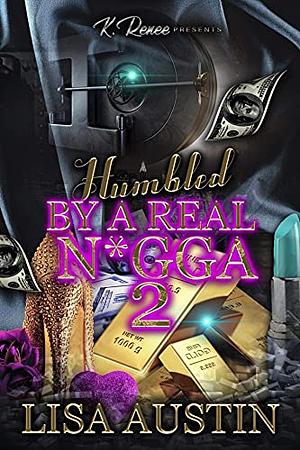 Humbled By A Real N*gga 2 by Lisa Austin