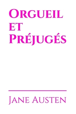 Orgueil et Préjugés by Jane Austen