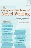 The Complete Handbook Of Novel Writing: Everything You Need To Know About Creating & Selling Your Work (Writers Digest) by Writer's Digest Books