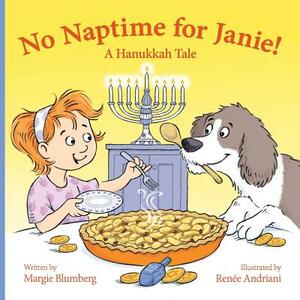 No Naptime for Janie!: A Hanukkah Tale by Margie Blumberg