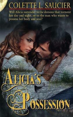 Alicia's Possession by Colette L. Saucier