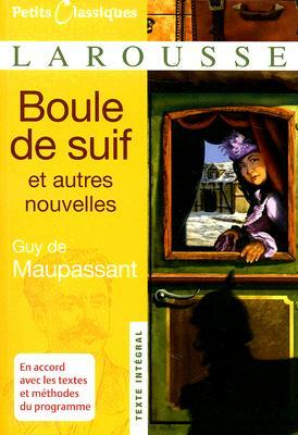 Boule de Suif: Et Autres Nouvelles by Guy de Maupassant