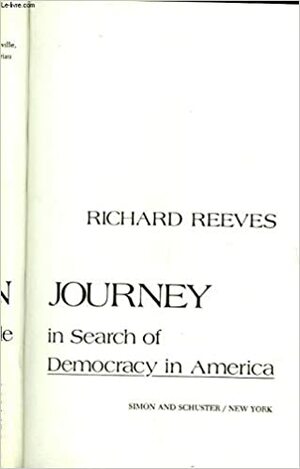 American Journey: Traveling with Tocqueville in Search of Democracy in America by Richard Reeves