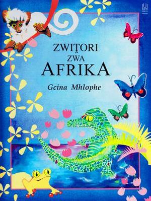 Zwitori Zwa Afrika by Gcina Mhlophe