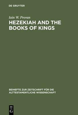 Hezekiah and the Books of Kings by Iain W. Provan