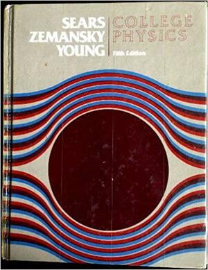 Sears College Physics by Francis Weston Sears, Hugh D. Young, Mark W. Zemansky