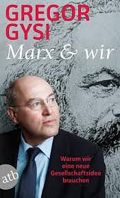 Marx und wir: Warum wir eine neue Gesellschaftsidee brauchen by Olaf Miemiec, Gregor Gysi