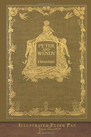 Illustrated Peter Pan: Peter and Wendy by J.M. Barrie