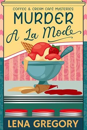 Murder A La Mode by Lena Gregory