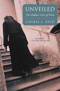 Unveiled: The Hidden Lives of Nuns by Cheryl L. Reed