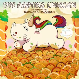 The Farting Unicorn by Brandon Tull