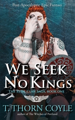 We Seek No Kings by T. Thorn Coyle