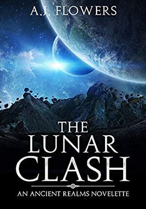 The Lunar Clash by A.J. Flowers