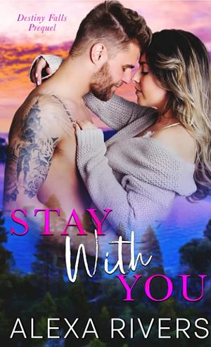 Stay with You by Alexa Rivers