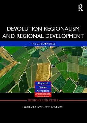 Devolution, Regionalism and Regional Development: The UK Experience by 