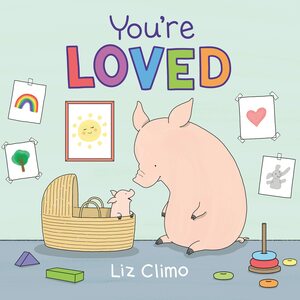 You're Loved by Liz Climo