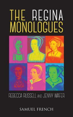 The Regina Monologues by Rebecca Russell, Jenny Wafer