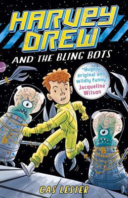 Harvey Drew and the Bling Bots by Cas Lester