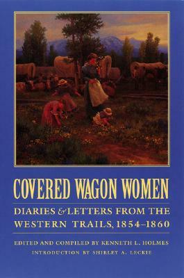 Covered Wagon Women, Volume 7: Diaries and Letters from the Western Trails, 1854-1860 by 