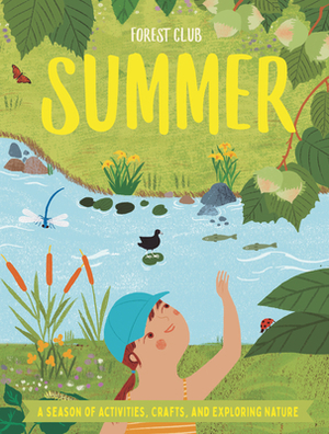 Forest Club Summer: A Season of Activities, Crafts, and Exploring Nature by Kris Hirschmann