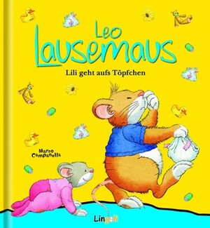 Leo Lausemaus: Lili Geht Aufs Töpfchen by Marco Campanella, Anna Casalis