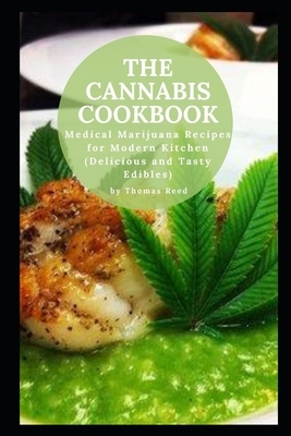 Th&#1077; C&#1072;nn&#1072;b&#1110;&#1109; C&#1086;&#1086;kb&#1086;&#1086;k: Medical Marijuana Recipes for Modern Kitchen (Delicious and Tasty Edibles by Thomas Reed