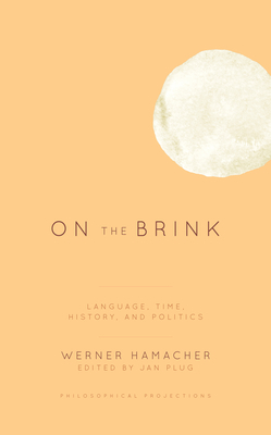 On the Brink: Language, Time, History, and Politics by Werner Hamacher