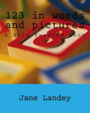 123 in words and pictures: A Brim Reading Book by Jane Landey