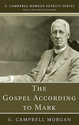 Gospel According to Mark by G. Campbell Morgan