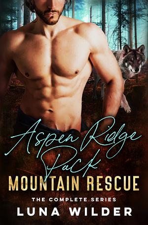 Aspen Ridge Pack: Mountain Rescue: The Complete Series by Luna Wilder