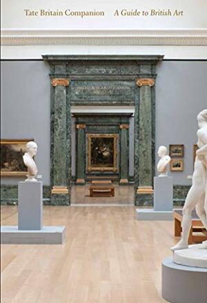 Tate Britain Companion: A Guide to British Art by Chris Stephens, Penelope Curtis