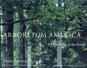 Arboretum America: A Philosophy of the Forest by Diana Beresford-Kroeger