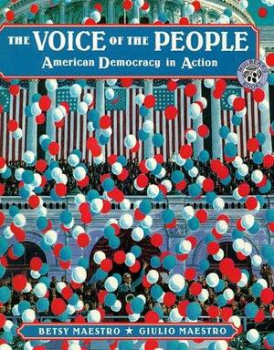 The Voice of the People: American Democracy in Action by Betsy Maestro