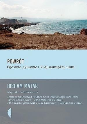 Powrót. Ojcowie, synowie i kraj pomiędzy nimi by Hisham Matar