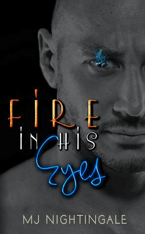 Fire In His Eyes by M.J. Nightingale