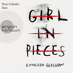 Girl in Pieces (Ungekürzte Lesung) by Kathleen Glasgow