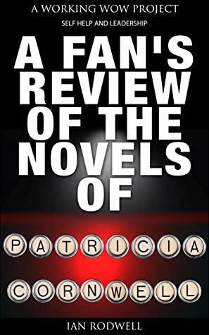 A Fans Review of the Novels of Patricia Cornwell by Ian Rodwell