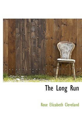 The Long Run by Rose Elizabeth Cleveland