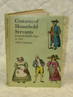 Costume of Household Servants, from the Middle Ages to 1900 by Phillis Cunnington